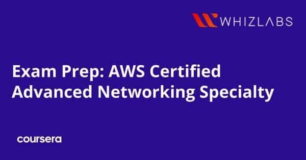 在线课程 – AWS Certified Advanced Networking Specialty by Whizlabs