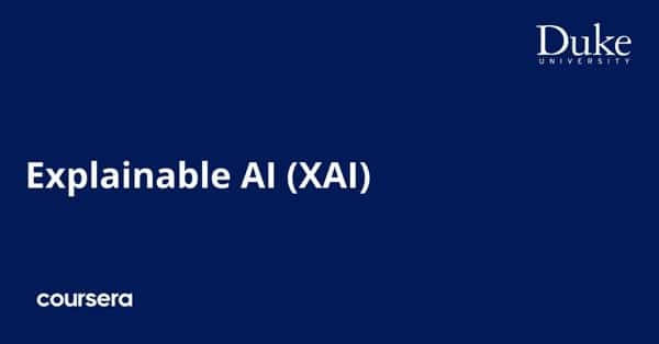在线课程 - 杜克大学 Google 可解释 AI (XAI) 专业认证