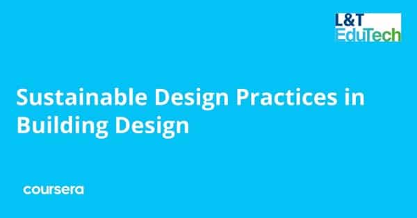 دورة عبر الإنترنت - تخصص احترافي معتمد في مبادئ التصميم المستدام في تصميم المباني من L&T EduTech